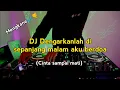 Download Lagu DJ Dengarkanlah di sepanjang malam aku berdoa(Cinta Sampai Mati) Mengkane🎶🤙