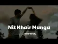 Download Lagu Nit Khair Manga (Slowed+Reverb) Raid | Rahat Fateh Ali Khan |Lofi | Ajay Devgan |