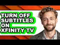 How to Turn Off Subtitles on Xfinity Tv only Way