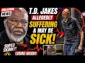 BIshop TD Jakes suffering from STD caught at Diddy freakoffs Showing Rapid weight loss
