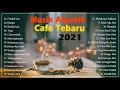 Musik Akustik Terbaik untuk Santai di Cafe 2021 Kompilasi Lagu Akustik Paling Enak Didengar