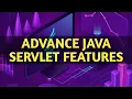 ADVANCE JAVA SERVLET FEATURES