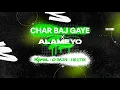 Download Lagu CHAR BAJ GAYE X ALAMEYO (MASHUP)
