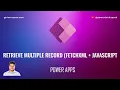 Retrieve multiple records using FetchXML and JavaScript for model driven apps Power App