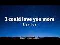 Download Lagu I Could Love You More – HeartVibes Lyrics | Romantic Ballad Lyrics Video