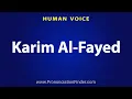 How To Pronounce Karim Al Fayed