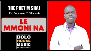 the poet m shai le mmoni na feat computer t rihlampfu official audio 