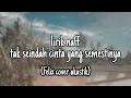 Download Lagu Lirik Naff tak seindah cinta yang semestinya (Felix cover akustik)