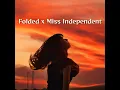 Folded x Miss Independent