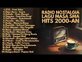 Lagu LAGU NOSTALGIA RADIO 2000-AN AKUSTIK POP INDONESIA TERBAIK \u0026 HITS | Playlist Full Album Kenangan SMA