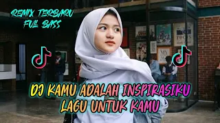 Download DJ KAMU ADALAH INSPIRASIKU ( LAGU UNTUK KAMU ) VIRAL TIKTOK | REMIX SLOW FULL BASS MP3