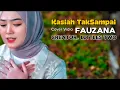 Lagu Kasiah TakSampai - FAUZANA Cover Vidio art\
