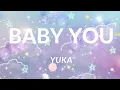 Download Lagu Baby  You -YUKA (lyrics video) eng romanized tiktok ver.