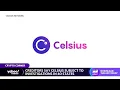 Celsius subject to investigations in 40 states amid bankruptcy