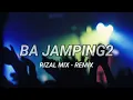 Rizal Mix - Ba Jamping Jamping ( New Remix ) 2025 !!!