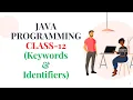 JAVA PROGRAMMING CLASS-12 Keywords Identifiers