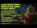 Lagu Religi Hindu Menyentuh Hati🌟Memuja Ida Sang Hyang Widhi Wasa//Dengarkan Sebelum Tidur/🔔