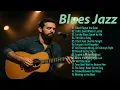 Download Lagu Best Blues Jazz 2025 🍵 Relaxing Jazz Blues Guitar.📀 #bluesjazz