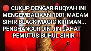 Download 🔴 Ruqyah Mengembalikan 1001 Macam Sihir dengan Gabungan Doa Dahsyat‼️ MP3