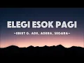 Ebiet G  Ade, Adera, Segara - Elegi Esok Pagi | Lyrics