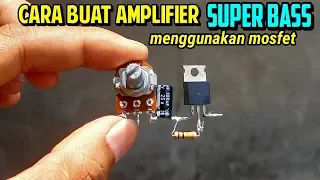 Download Buat amplifier mini super bass menggunakan mosfet MP3