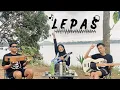 Download Lagu Rub Of Rub - Lepas Cover by Ferachocolatos ft. Gilang \u0026 Bala