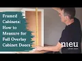 How to Measure Framed Cabinets for Full Overlay Cabinet Doors
