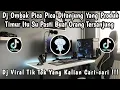 Download Lagu DJ OMBAK PICA PICA DITANJUNG YANG PRODUK TIMUR ITU SU PASTI ORANG TERSANJUNG 🎶 || DJ VIRAL 2025 ‼️