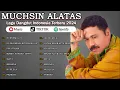 Download Lagu MUCHSIN ALATAS FULL ALBUM || Tembang Kenangan Pilihan Lagu Dangdut Lawas Nostalgia Terbaik