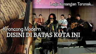 Download DISINI DI BATAS KOTA INI || Cover  keroncong  modern MP3