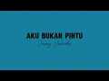 Lirik Lagu AKU BUKAN PINTU - Vanny Vabiola