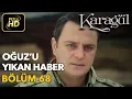 Lagu Karagül 68. Bölüm (Full HD Tek Parça)Oğuz'u Yıkan HaberI