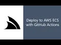 Using GitHub Actions to deploy NET Apps to Docker AWS ECS