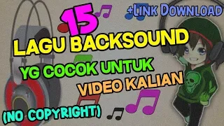 Download 15 Lagu Backsound Yg Cocok Untuk video Kalian! (NO COPYRIGHT)!! + LINK DOWNLOAD! MP3