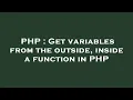 PHP Get variables from the outside inside a function in PHP