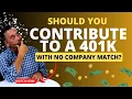 Should You Contribute to a 401k If There Is No Company Match