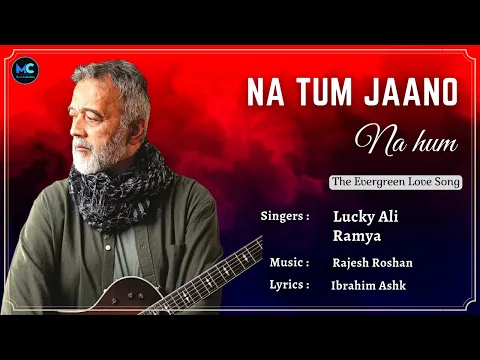 Download MP3 Na Tum Jano Na Hum (Lyrics) - Lucky Ali, Ramya | Kaho na Pyaar hai |Hritik Roshan| 90s Hit Love Song