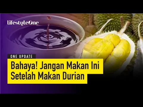 HINDARI!! 5 Makanan dan Minuman Ini Tidak Boleh Dikonsumsi Barengan dengan Durian | lifestyleOne