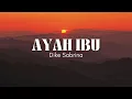 Download Lagu AYAH IBU - DIKE SABRINA VIDEO LIRIK  | Suatu saat nanti kan ku gantikan tugasmu ayah |