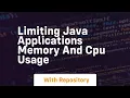 limiting java applications memory and cpu usage
