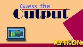 Guess the Output Python Basics Unbox Skills
