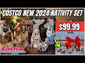 NEW COSTCO 2024 CHRISTMAS NATIVITY SET KIRKLAND NATIVITY UNBOXING REVIEW