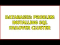 Databases Problem installing SQL Failover cluster 3 Solutions