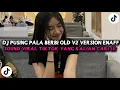 DJ PUSING PALA BERBI OLD V2 VERSION ENAFF STYLE VIRAL TIKTOK 2025