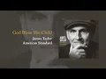 American Standard: God Bless The Child | James Taylor
