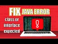 How to Fix Java Error - class interface or enum expected