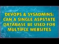 DevOps SysAdmins Can a single ASPState database be used for multiple websites