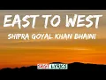 Lagu East To West Lyrics Shipra Goyal Khan Bhaini