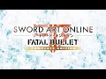 Video di Sword Art Online: Fatal Bullet Complete Edition Launch Trailer | PS4, X1, PC