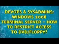 DevOps SysAdmins Windows 2008 terminal server - How to restrict access to